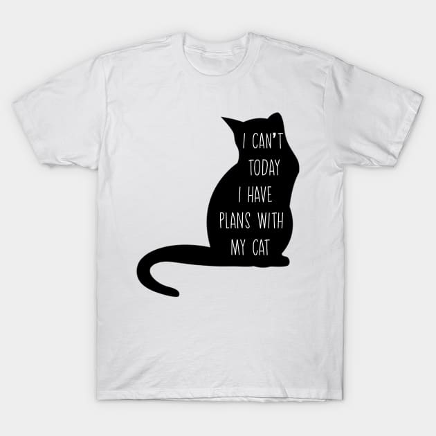 I CAN T I HAVE PLANS WITH MY CAT T-Shirt by Just Simple and Awesome